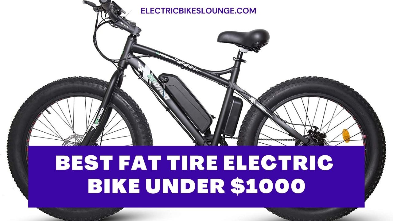 Best Fat Tire Electric Bike under $1000 of 2024